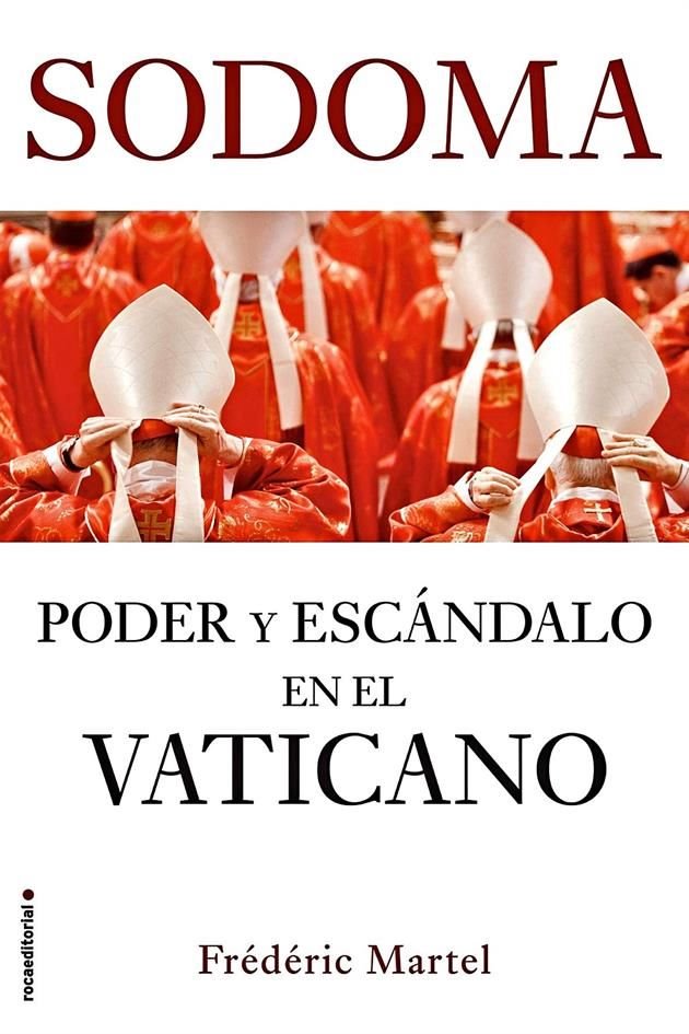 La premisa del libro no es si hay gays en el Vaticano, algo ya sabido a partir de historias y escándalos que han salido a la luz, sino su gran número.