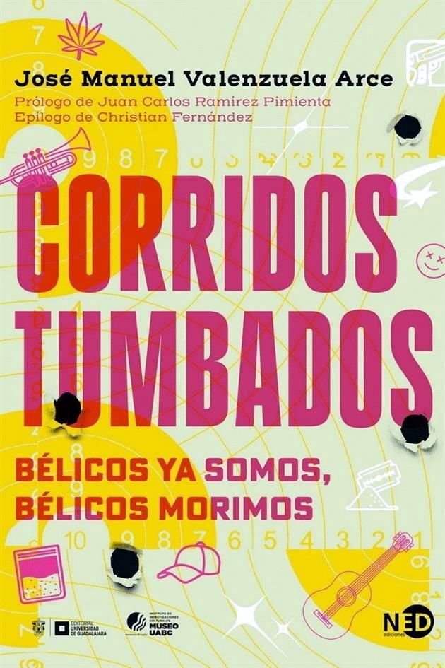 Portada de Corridos tumbados. Bélicos ya somos, bélicos morimos del doctor en Ciencias Sociales José Manuel Valenzuela Arce.