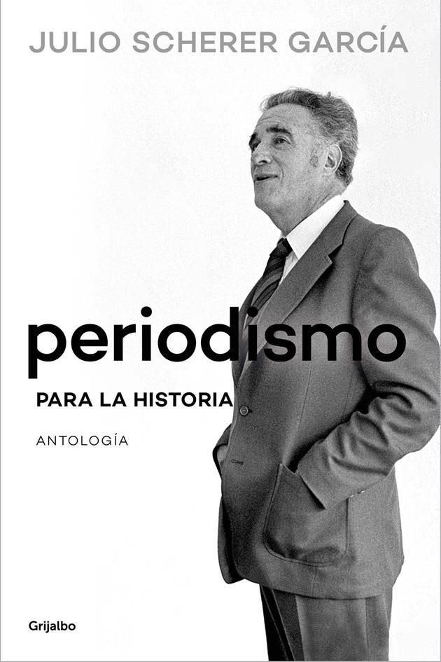 Libro 'Periodismo para la Historia', de Julio Scherer García.