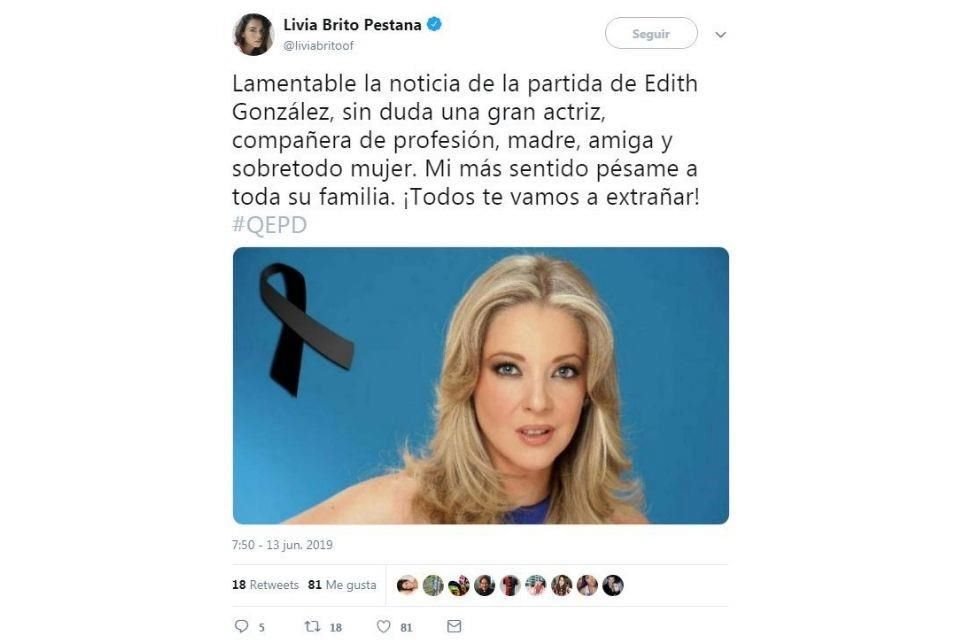 'Lamentable la noticia de la partida de Edith González, sin duda una gran actriz, compañera de profesión, madre, amiga y sobre todo, mujer. Mi más sentido pésame a toda su familia'.