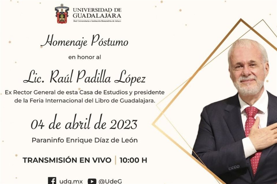 Un homenaje póstumo anunció la Universidad de Guadalajara en honor a Raúl Padilla López, en el Paraninfo Enrique Díaz de León.