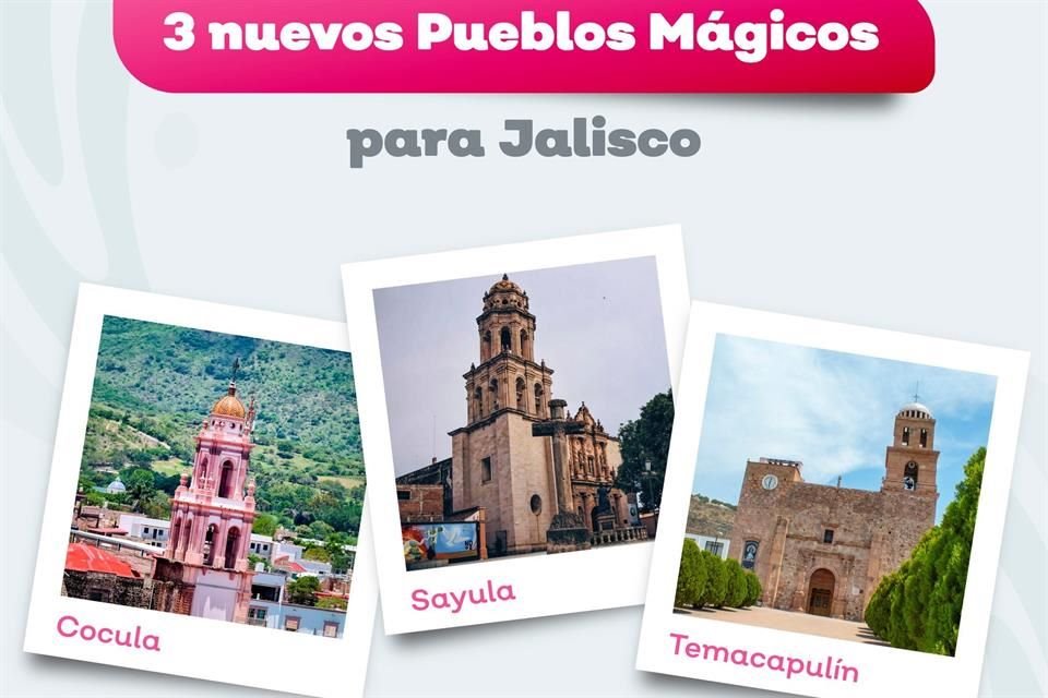 A los 9 Pueblos Mágicos que ya tiene Jalisco se suman Cocula, Sayula y Temaca, poblados con gran tradición histórica, cultural y turística.