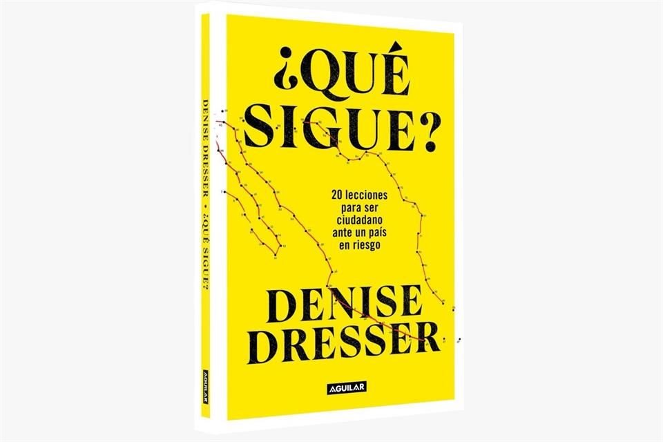 En su libro '¿Qué Sigue?, 20 Lecciones para ser Ciudadano ante un País en Riesgo', Denise Dresser  habla del retroceso para el género en este sexenio.