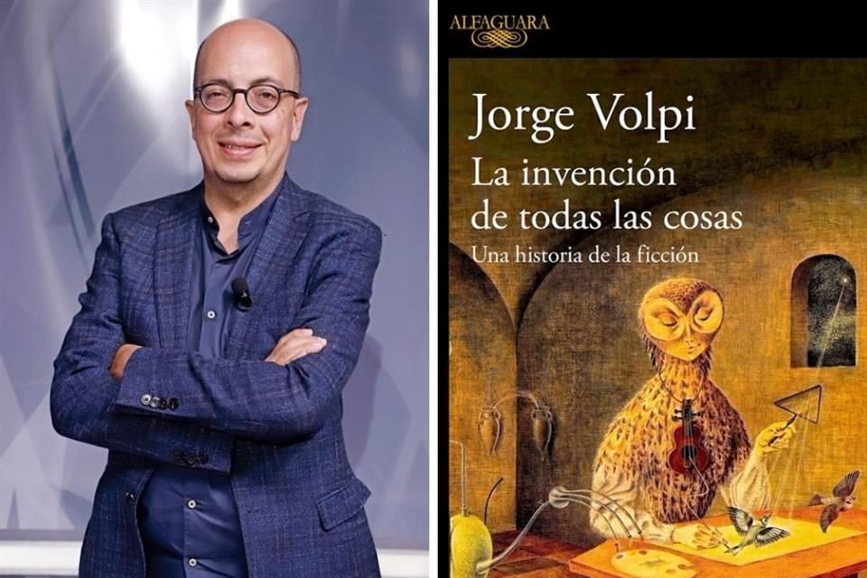 Con autorización de Alfaguara, publicamos fragmentos de la nueva obra de Jorge Volpi, 'La invención de todas las cosas', que explora las ficciones contadas por la humanidad para abordar la realidad.