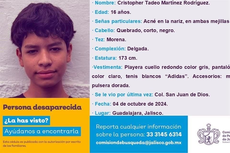 Cristopher Tadeo Martínez Rodríguez 16 años. Él es estudiante de la Prepa 11 de la UdeG, desapareció desde el 4 de octubre en la Colonia San Juan de Dos, en Guadalajara.