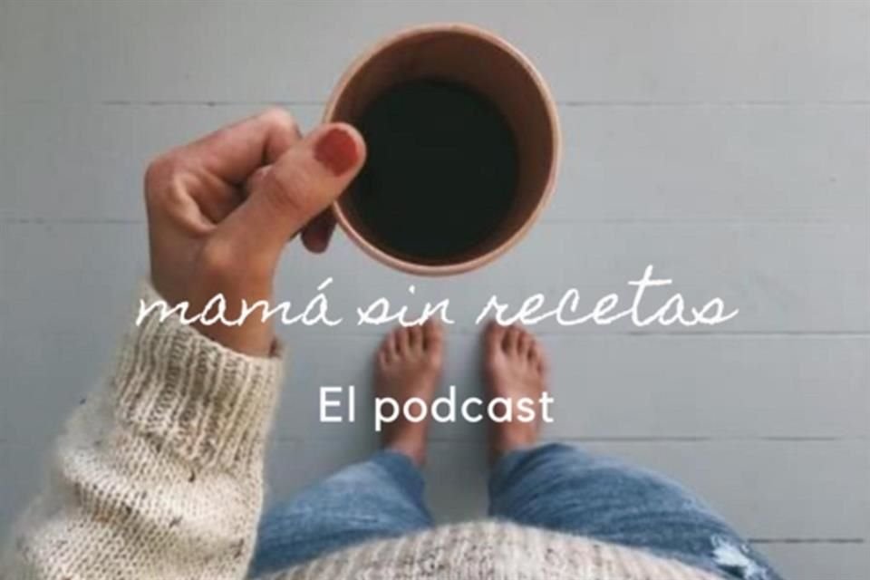 Podcast para mamás Mamá sin recetas.