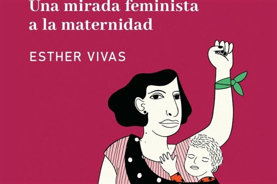 'Mamá desobediente: una mirada feminista a la maternidad', de Esther Vivas, ha tenido gran impacto en distintos países.