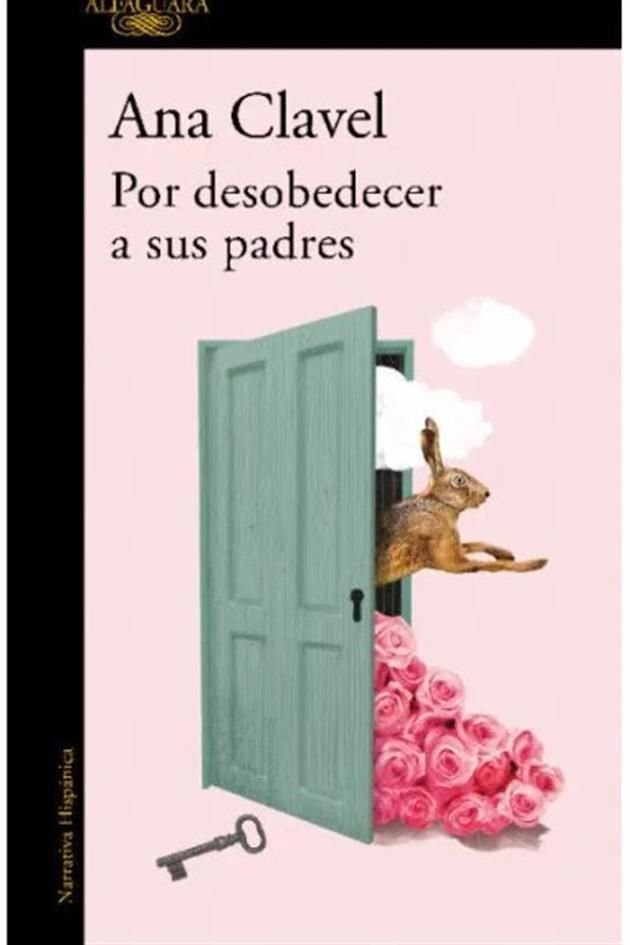 Portada del libro 'Por desobedecer a sus padres', de la escritora Ana Clavel.