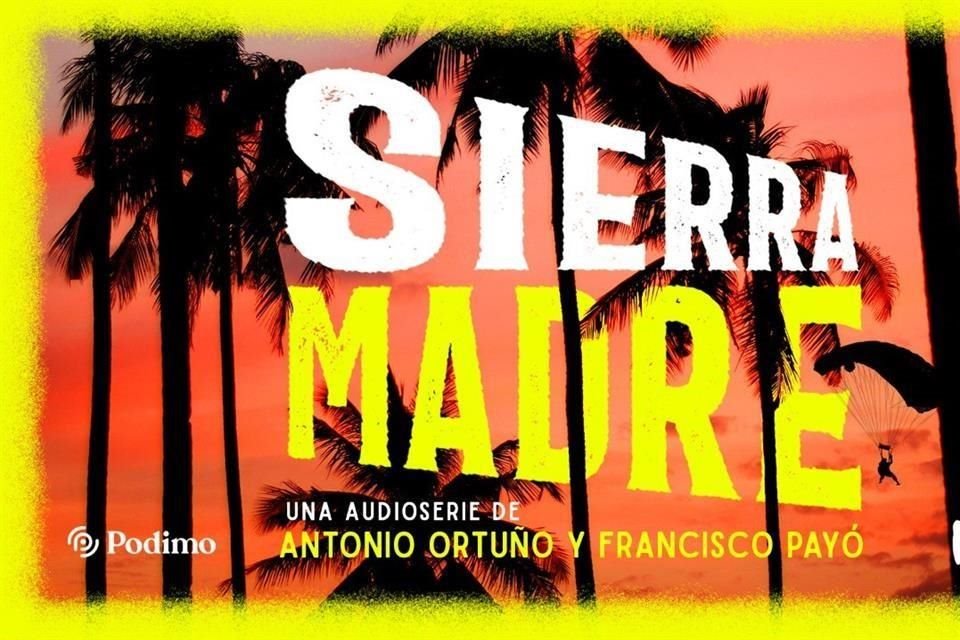 Sierra Madre, nueva producción de los escritores tapatíos Antonio Ortuño y Francisco Payó González se estrenó este 3 de agosto.