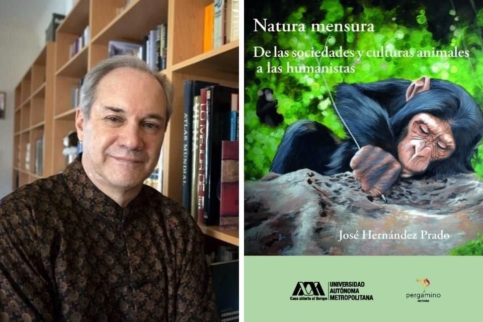 Natura Mensura. De las sociedades y culturas animales a las humanistas, nuevo libro del sociólogo y filósofo José Hernández Prado.